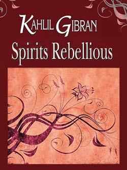 [Book Review] ‘Spirits Rebellious’ by Kahlil Gibran