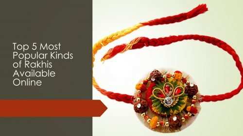 Top 5 Most Popular Kinds of Rakhis Available Online