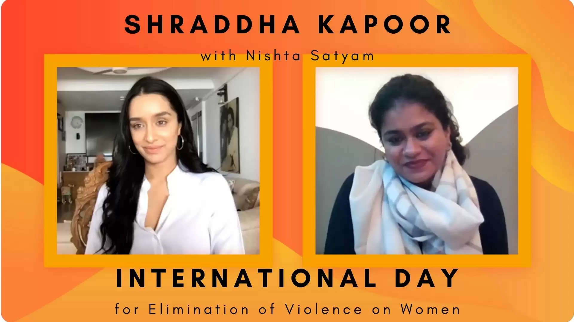 shraddha kapoor in conversation with NIshtha Satyam on INternational Day for Elimination of Violence against women