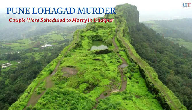 pune lohagad victim was scheduled to marry the alleged murdererr in udaipur Pune lohagad case