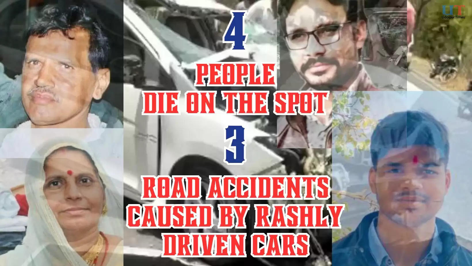 4 people killed in 3 road accidents in udaipur in 24 hours. Accidents were caused by rashly driven cars. All the three drivers have absconded