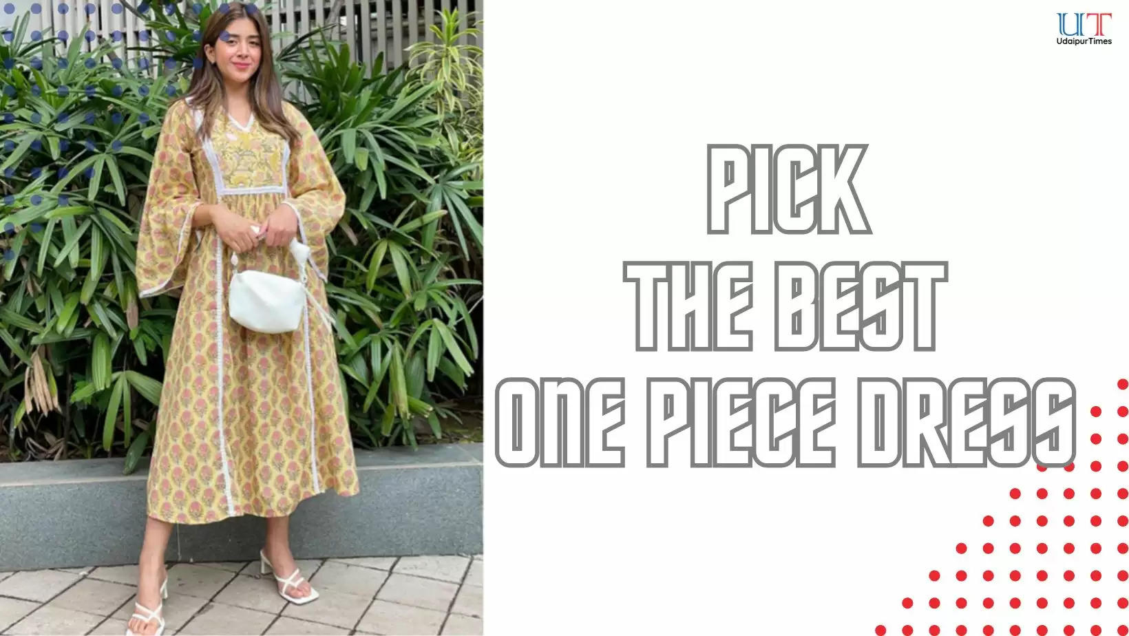 Pick the Best One Piece Dress