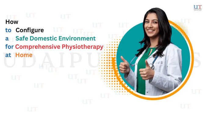 How to Configure a Safe Domestic Environment for Comprehensive Physiotherapy at Home