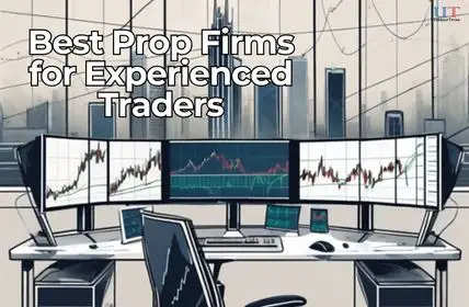 The Best Prop Firms for Experienced Traders