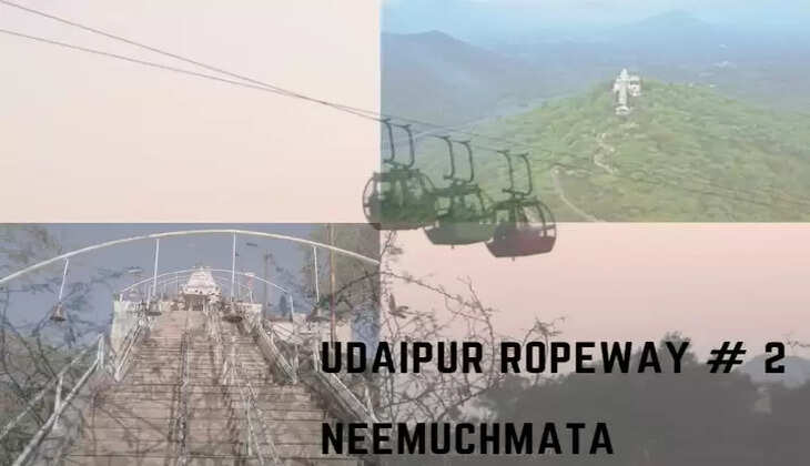Nemuch mata Ropeway Udaipur Update Udaipur Times
