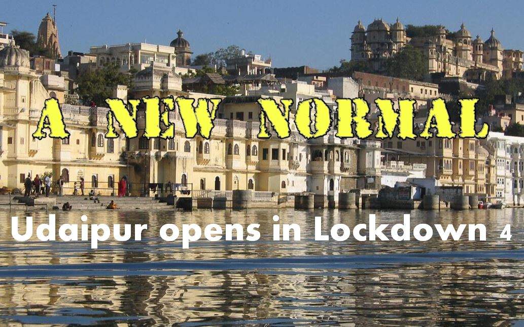 The New Normal - Udaipur needs to be alert as Lockdown 4 relaxations will open up new challenges
