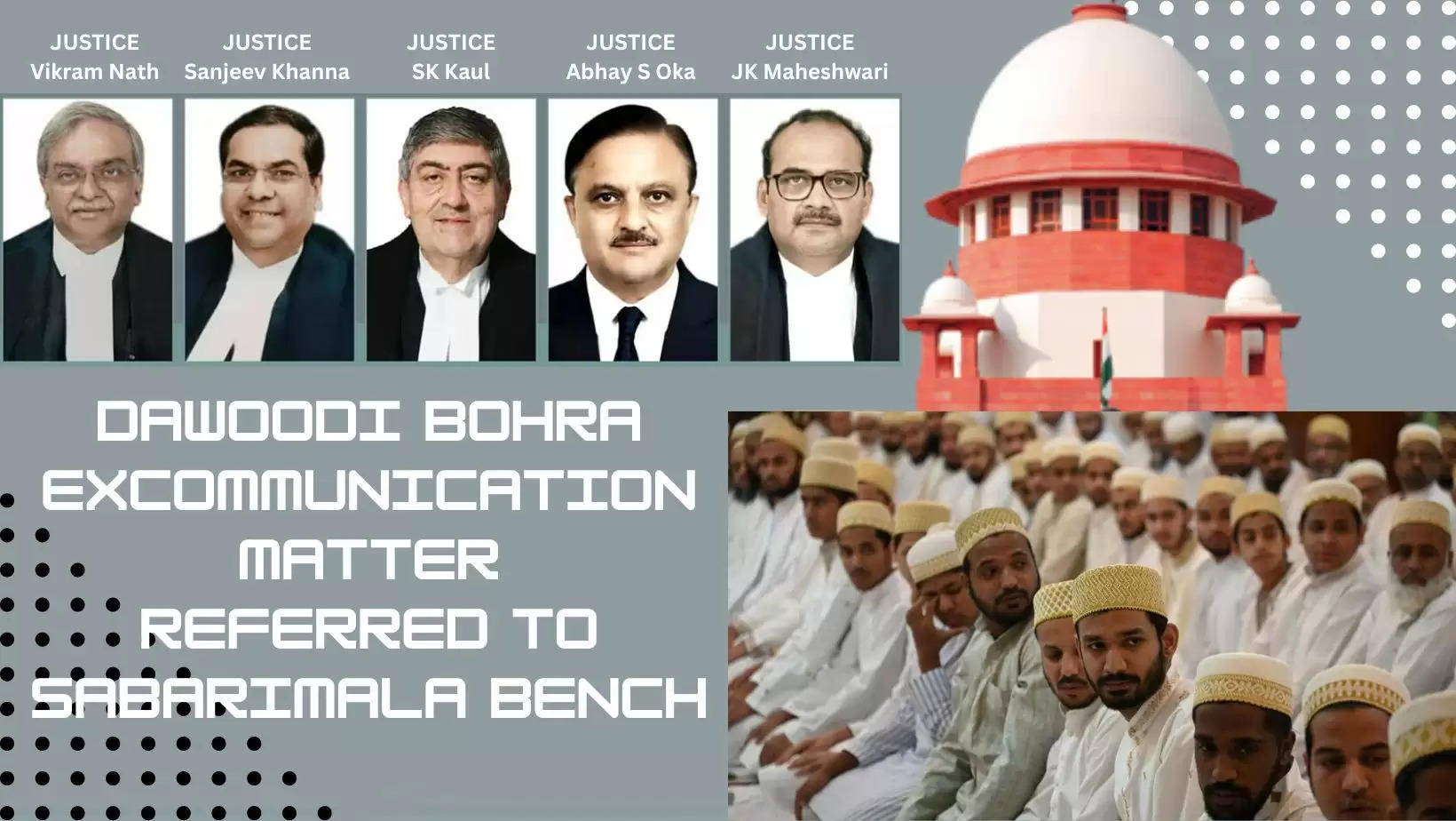 Dawoodi Bohra Excommunication matter referred to Nine Judge Constitutional Bench of Supreme Court