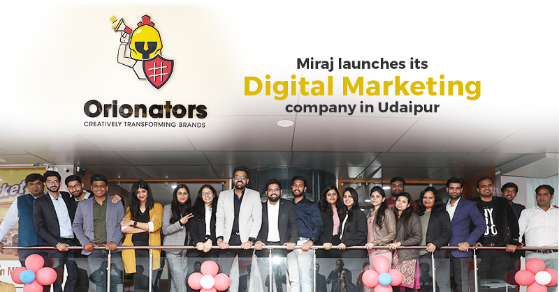 Miraj Group launches ‘Orionators’ - a full-suite digital marketing Company