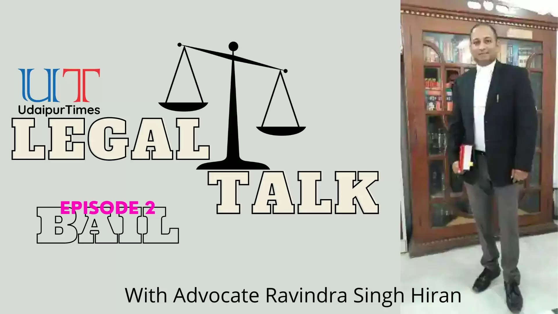 Udaipur Times Legal Talk, Understanding Bail, Policy Custody, Judicial Custody, Advocate Ravindra Singh Hiran