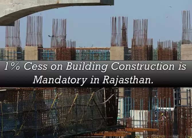 Cess in Mandatory on Building Construction in Rajasthan