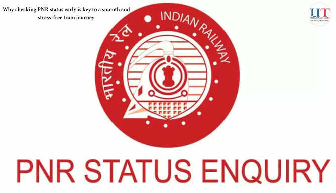 Why checking PNR status early is key to a smooth and stress-free train journey