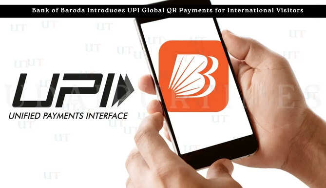 Bank of Baroda Introduces UPI Global QR Payments for International Visitors