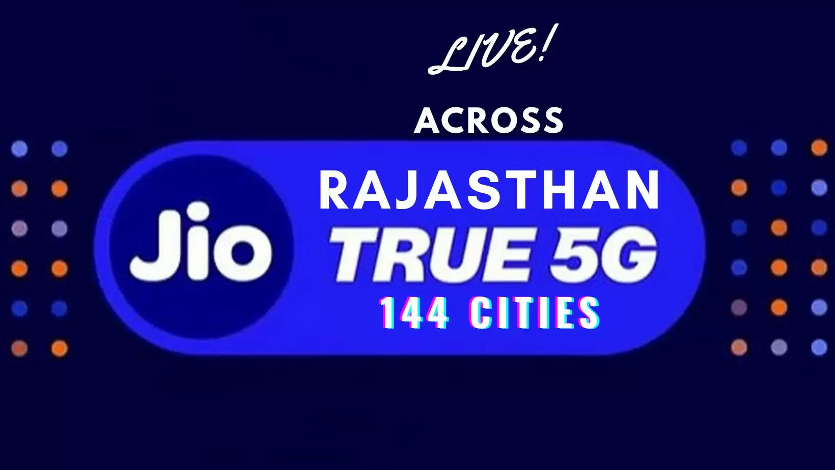 Reliance JIO USERS IN 144 CITIES/ TOWNS OF RAJASTHAN TO ENJOY JIO TRUE 5G, Reliance Jio 5G in Jaipur, Jodhpur, Kota, Ajmer, Udaipur, Bikaner, Alwar, Sikar, Barmer, Bhilwara