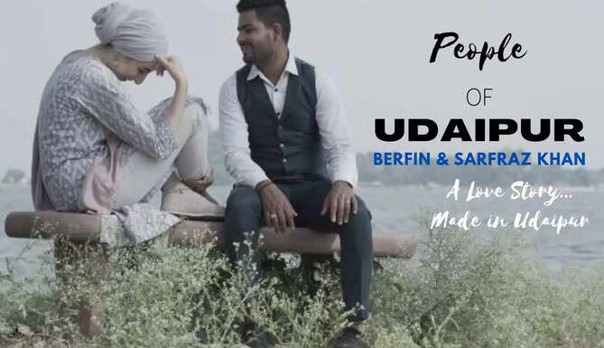 People of Udaipur Berfin Khan and Sarfraz Khan Love Story made in Udaipur