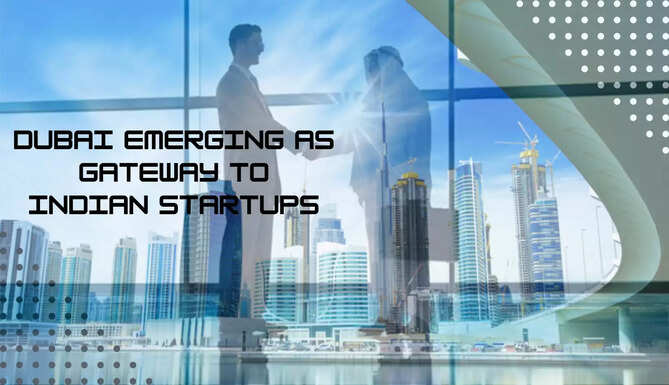 Dubai emerges as business hub for indian startups to expand into Middle East