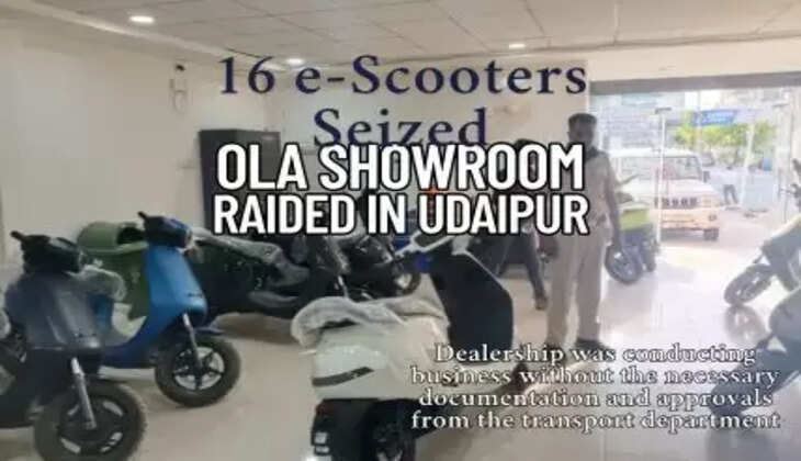 Raid on Ola e-Scooter Showroom in Udaipur - RTO Seizes 16 Two-Wheelers