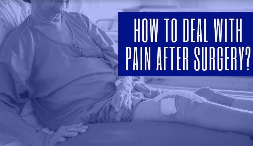 How to deal with pain after surgery