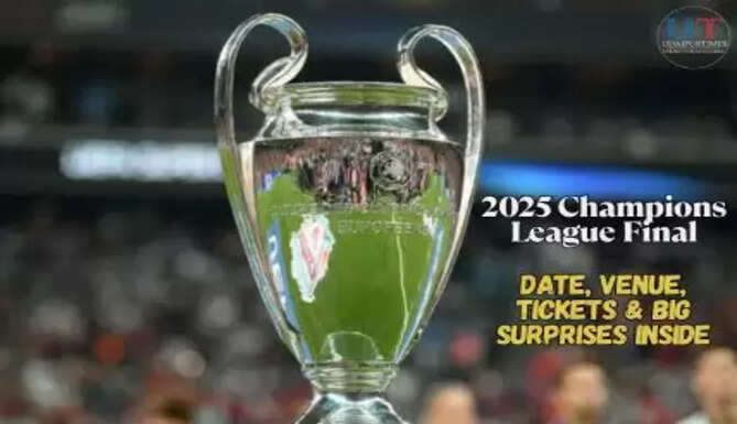  2025 Champions League Final: Date, Venue, Tickets & Big Surprises Inside