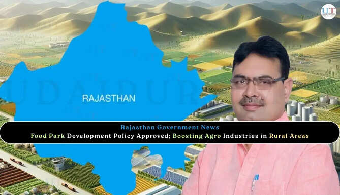 Rajasthan Government News Food Park Development Policy Approved; Boosting Agro Industries in Rural Areas
