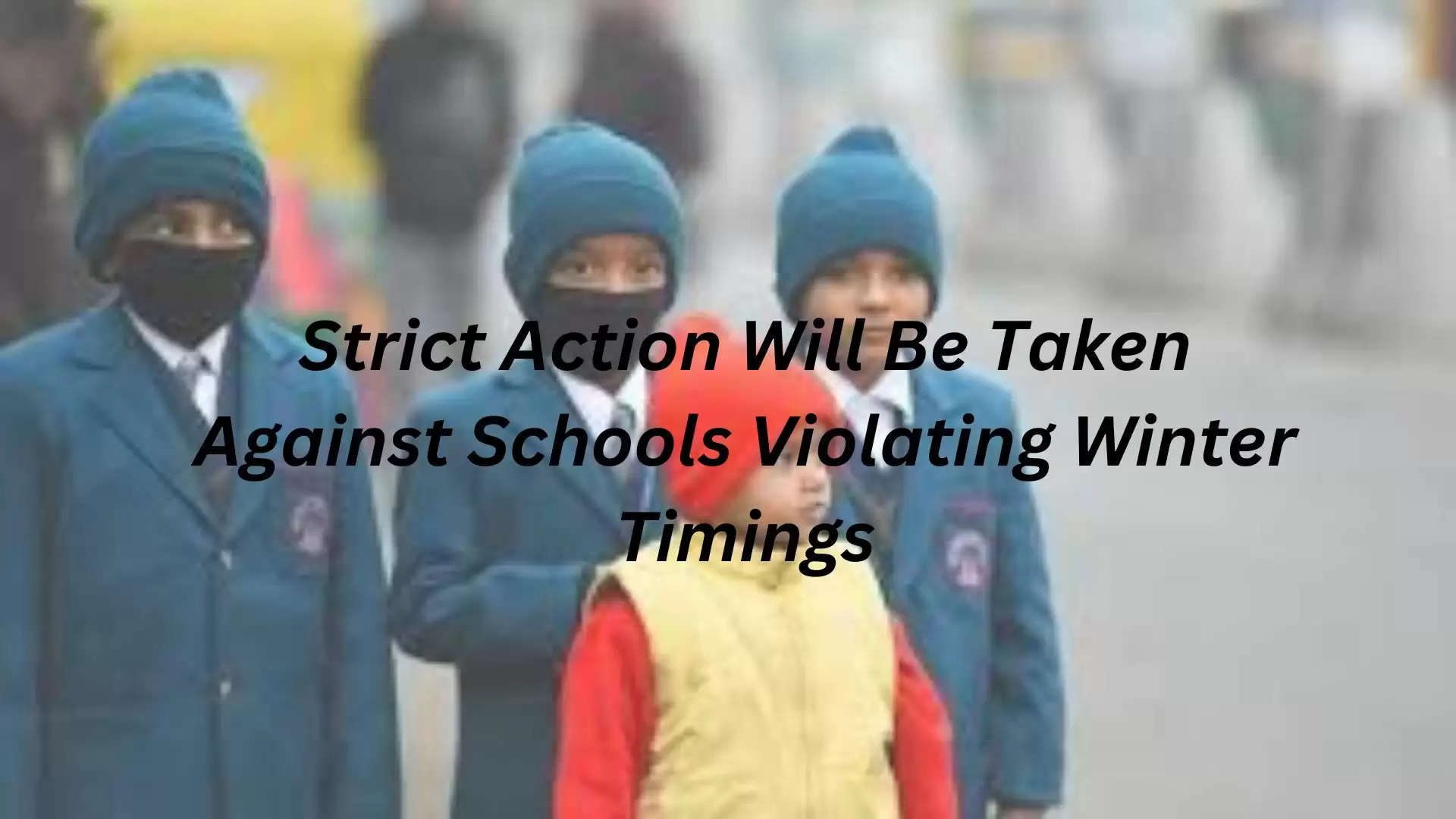 Schools violating winter timings 