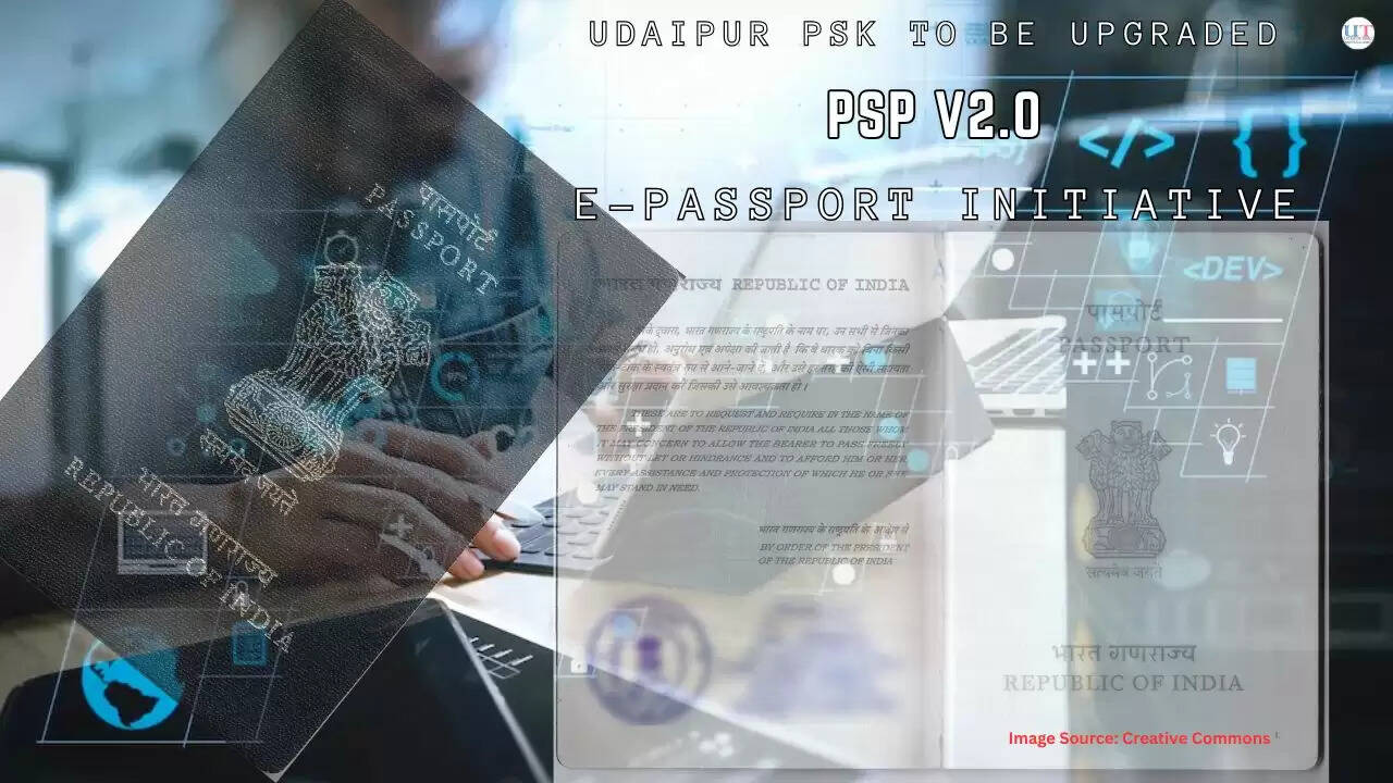 Udaipur Passport Seva Kendra upgrade to PSP V2.0 and introduction of e-passports in India