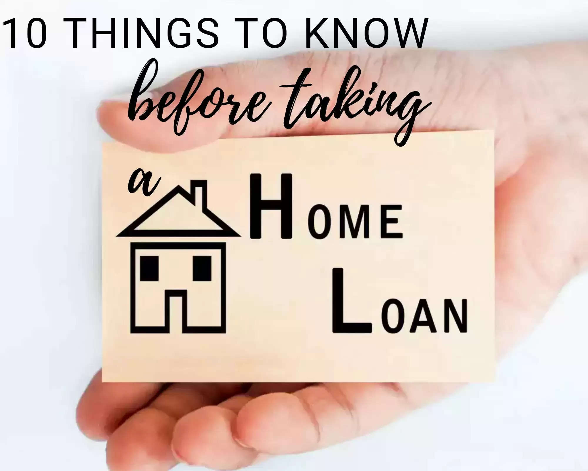 10 Things to Know before Taking a Home Loan