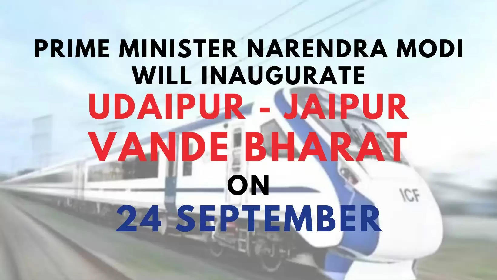 Udaipur Jaipur Vande Bharat to  be flag off on 24 September