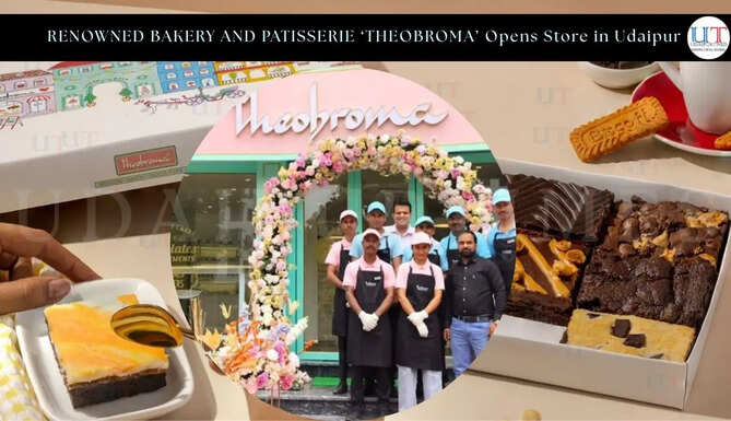 RENOWNED BAKERY AND PATISSERIE &lsquo;THEOBROMA&rsquo; Opens Store in Udaipur
