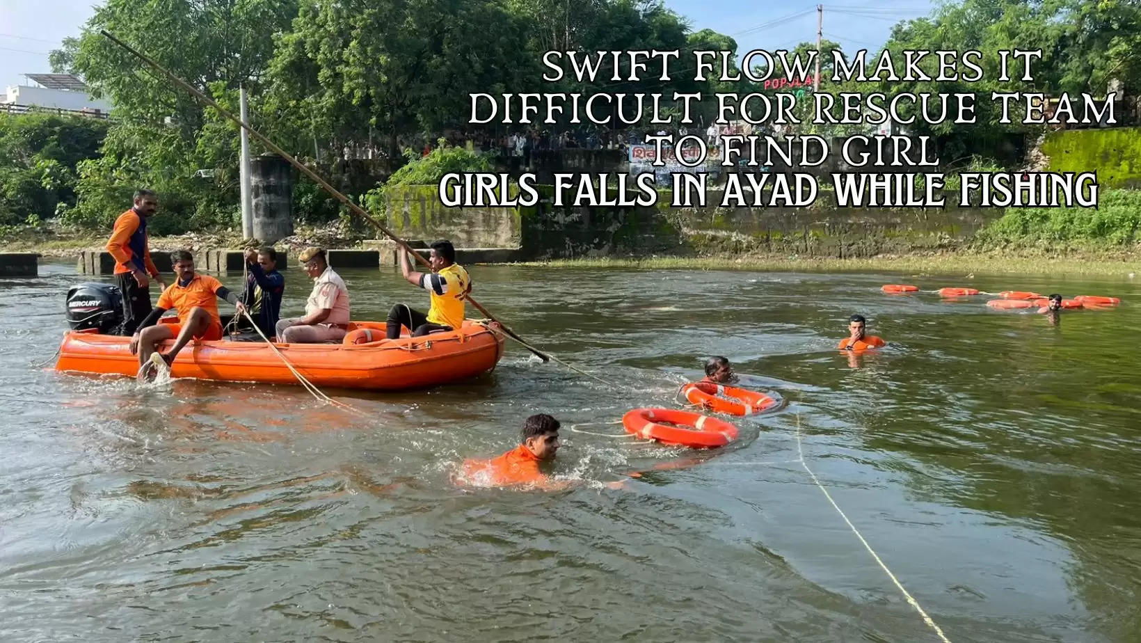 Girls gets swept away while fishing in Ayad River in Udaipur, Rescue Operations still on as Swift Flow Across the Ayad River Making it Difficult for Rescue Team