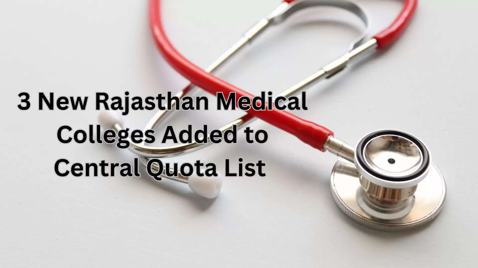 Rajasthan Medical Colleges Added to Central Quota List