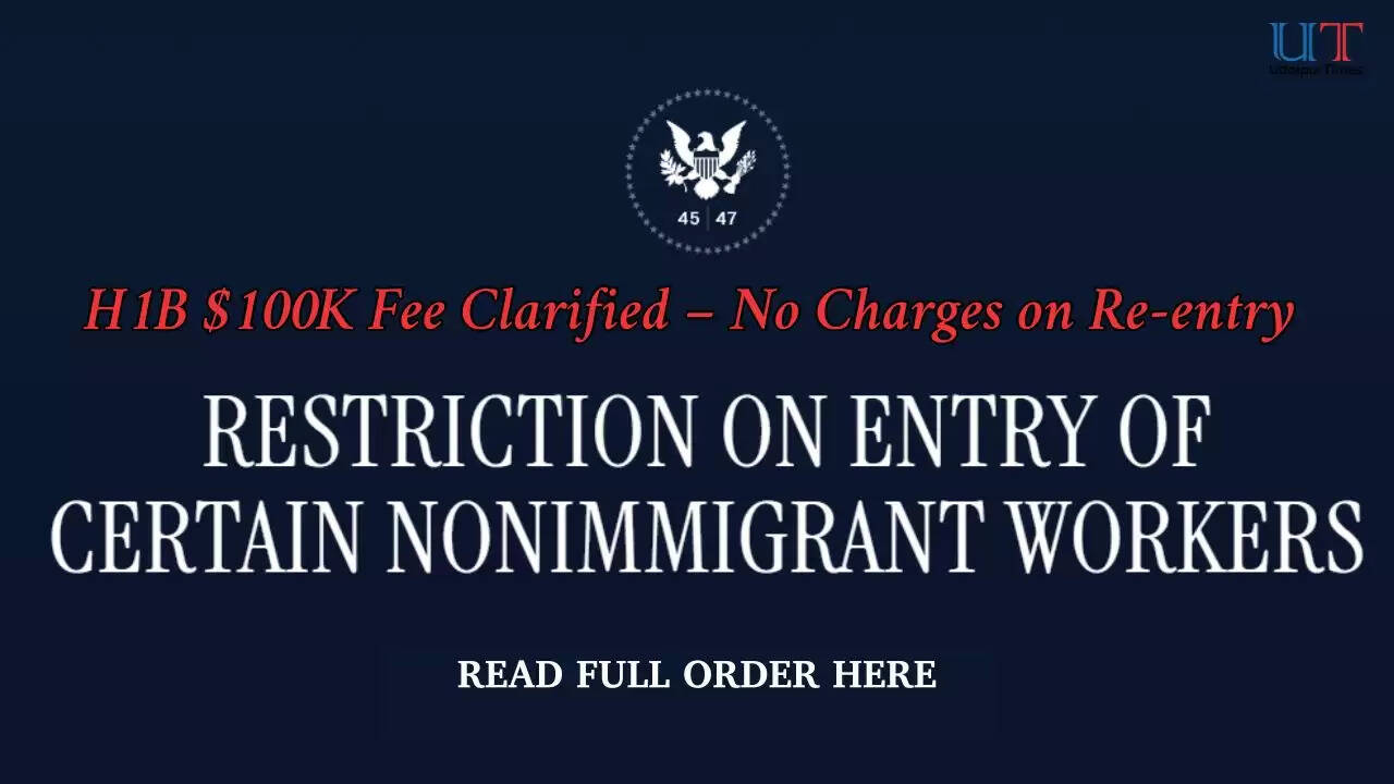 H1B $100K Fee Clarified &ndash; No Charges on Re-entry
