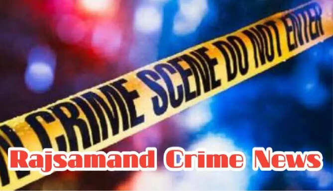 RAJSAMAND CRIME NEWS