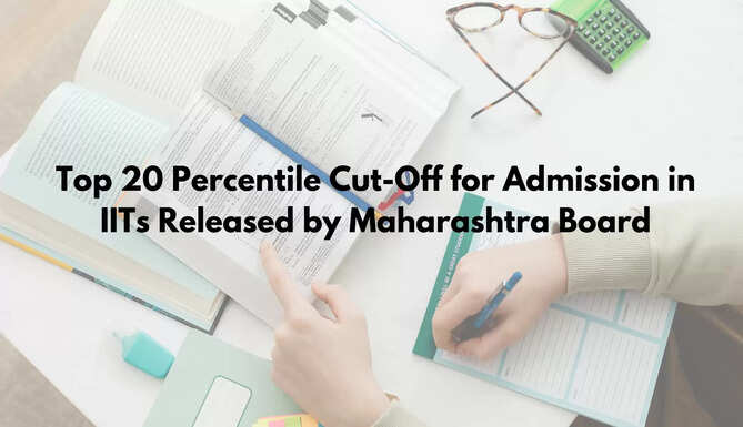 Top 20 Percentile for IIT Admission Released by Maharashtra Board