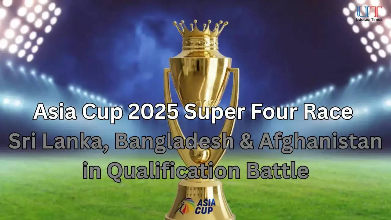 Asia Cup 2025 Super Four Race  Sri Lanka, Bangladesh & Afghanistan in Qualification Battle