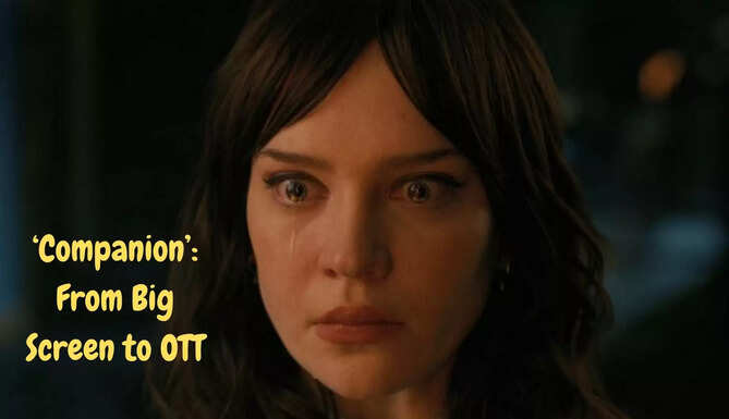 Companion OTT release, thriller movie 2025, Companion movie streaming, best thriller on OTT, new OTT releases, suspense thriller film