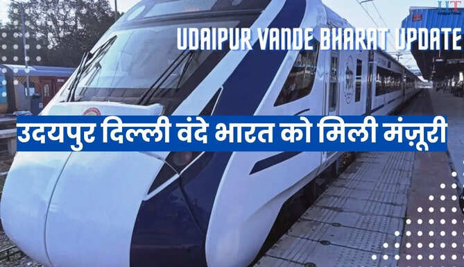 Udaipur Delhi Vande Bharat Approval