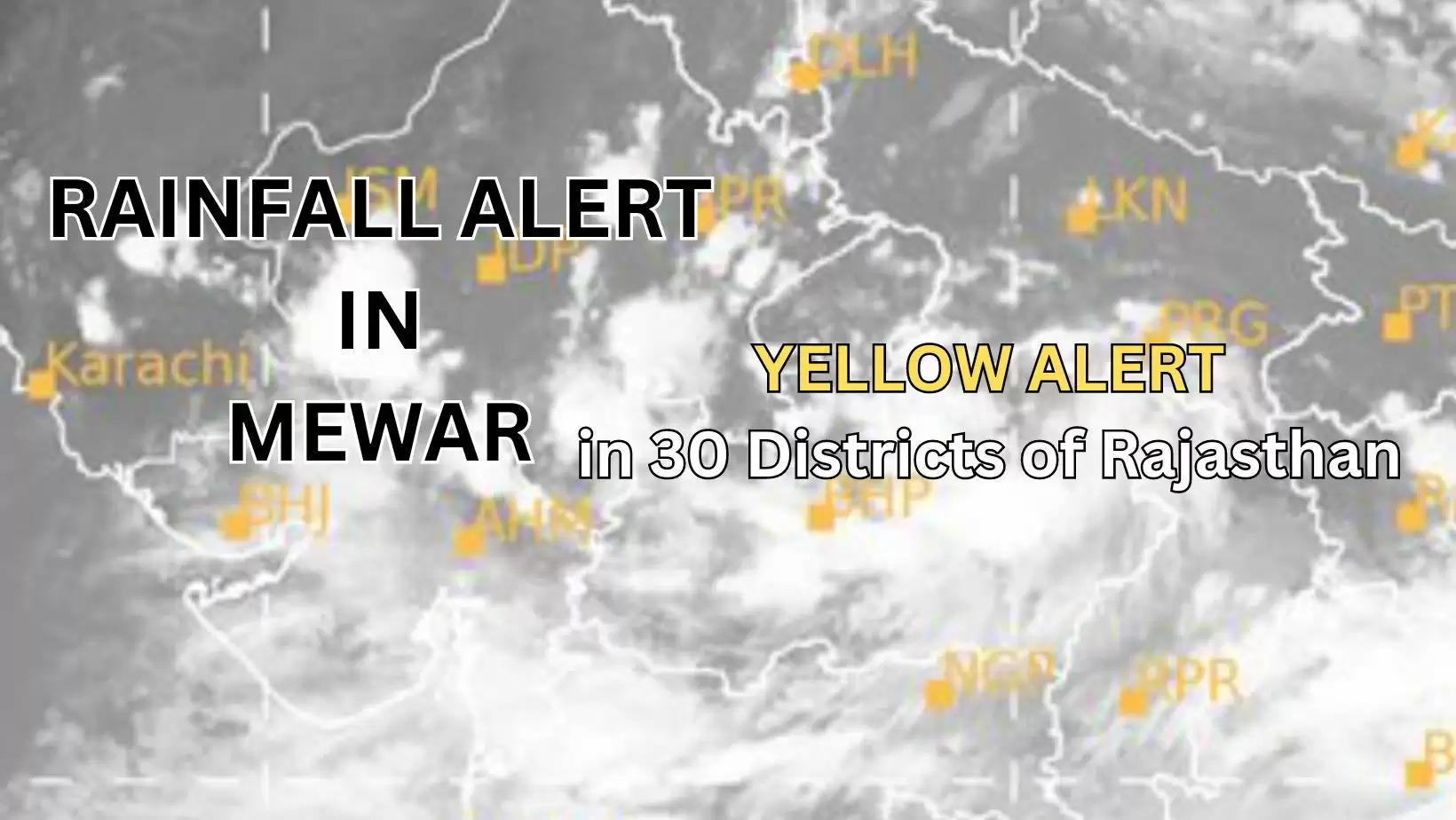 Rainfall Alert in Mewar: Yellow Alert in 30 Districts of Rajasthan