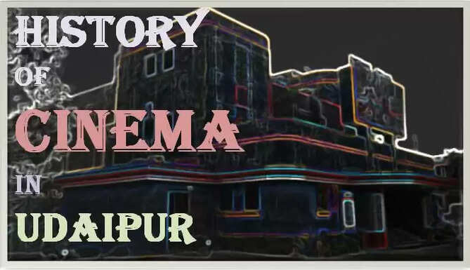 History of Cinema in Udaipur World Cinema Day, Theatres in Udaipur, Cinema in Udaipur, Legacy Cinema in Udaipur, Hathipol Swapnalok, Chetak, Paras, Ashoka, Picture Palace