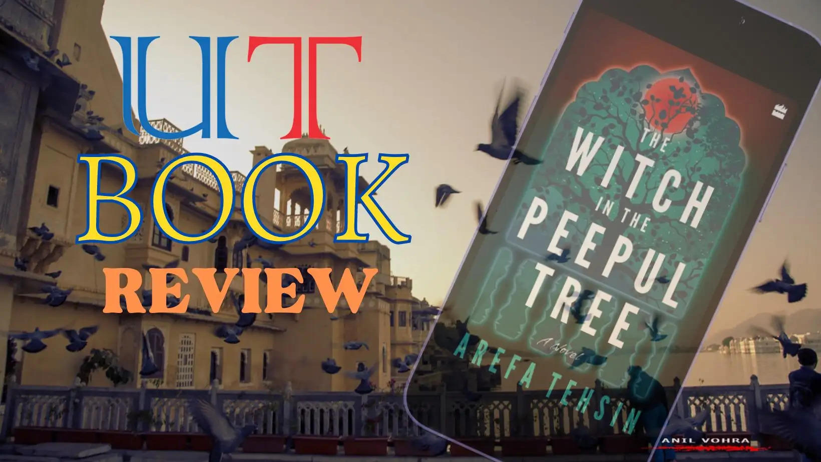 The  Witch of the Peepul Tree Arefa Tehsin People of Udaipur Book  Review Intriguing Murder Mystery, Bohras of Udaipur, Bohrawadi, Udaipur