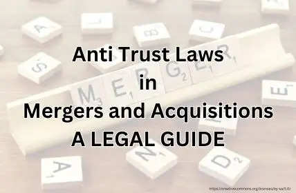 Anti-Trust Considerations in Mergers and Acquisitions: A Legal Guide