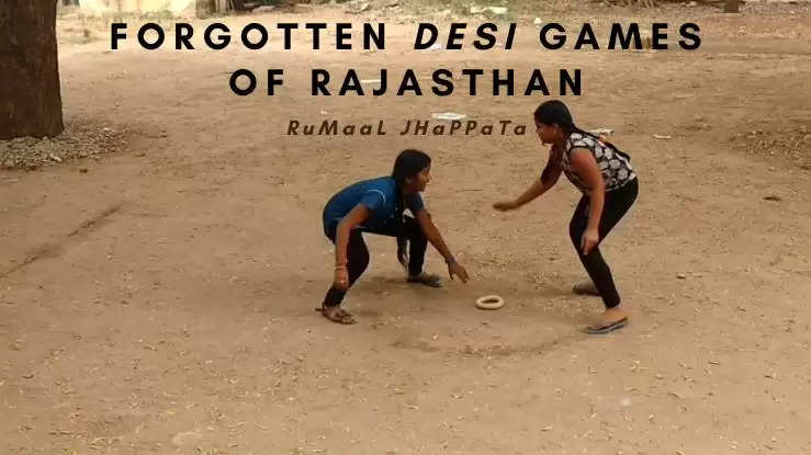 Forgotten Desi Games of Rajasthan Rumaal Jhapatta, Traditional Games of Rajasthan