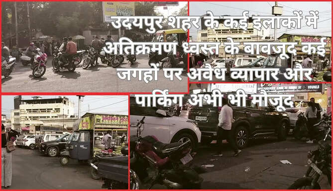 Despite demolition of encroachment in many areas of Udaipur city, business and parking at illegal places still going on.