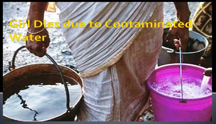 Girl dies due to containimated water