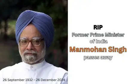 Former Prime Minister of India, Shri Manmohan Singh passes away in Delhi