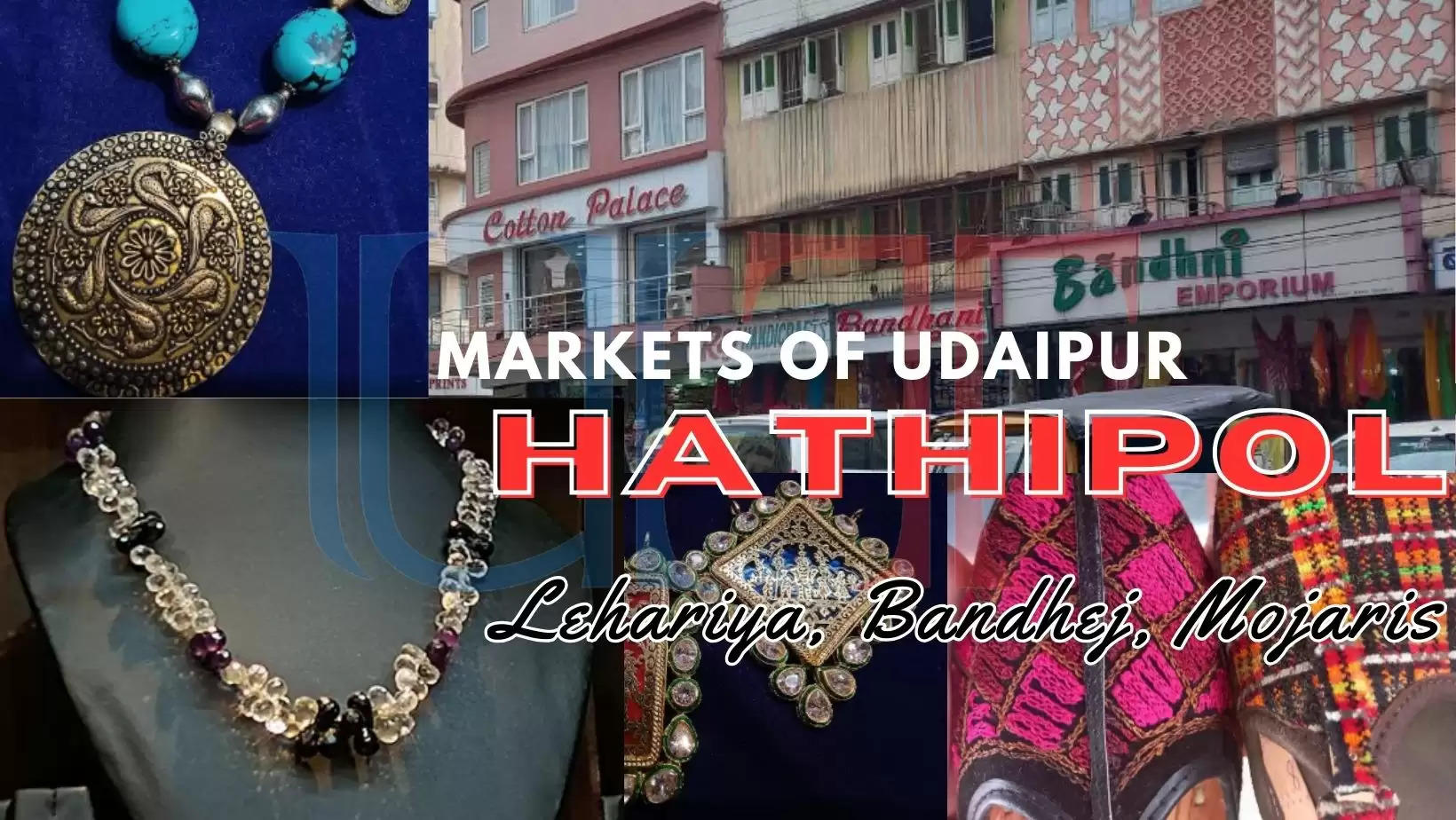 Markets of Udaipur Hathipol Tourist markets in Udaipur, rajasthani handicraft market in Udaipur, Mojaris, rajasthan footwear in udaipur, bandhej, lehariya, udaipur handicraft market, best place to buy rajasthani handicraft, mojaris, bandhej, lehariya