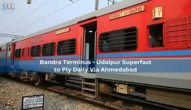 Breaking News: Udaipur - Bandra (Mumbai) Train to Run Via Ahmedabad