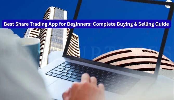 Best Share Trading App for Beginners: Complete Buying & Selling Guide