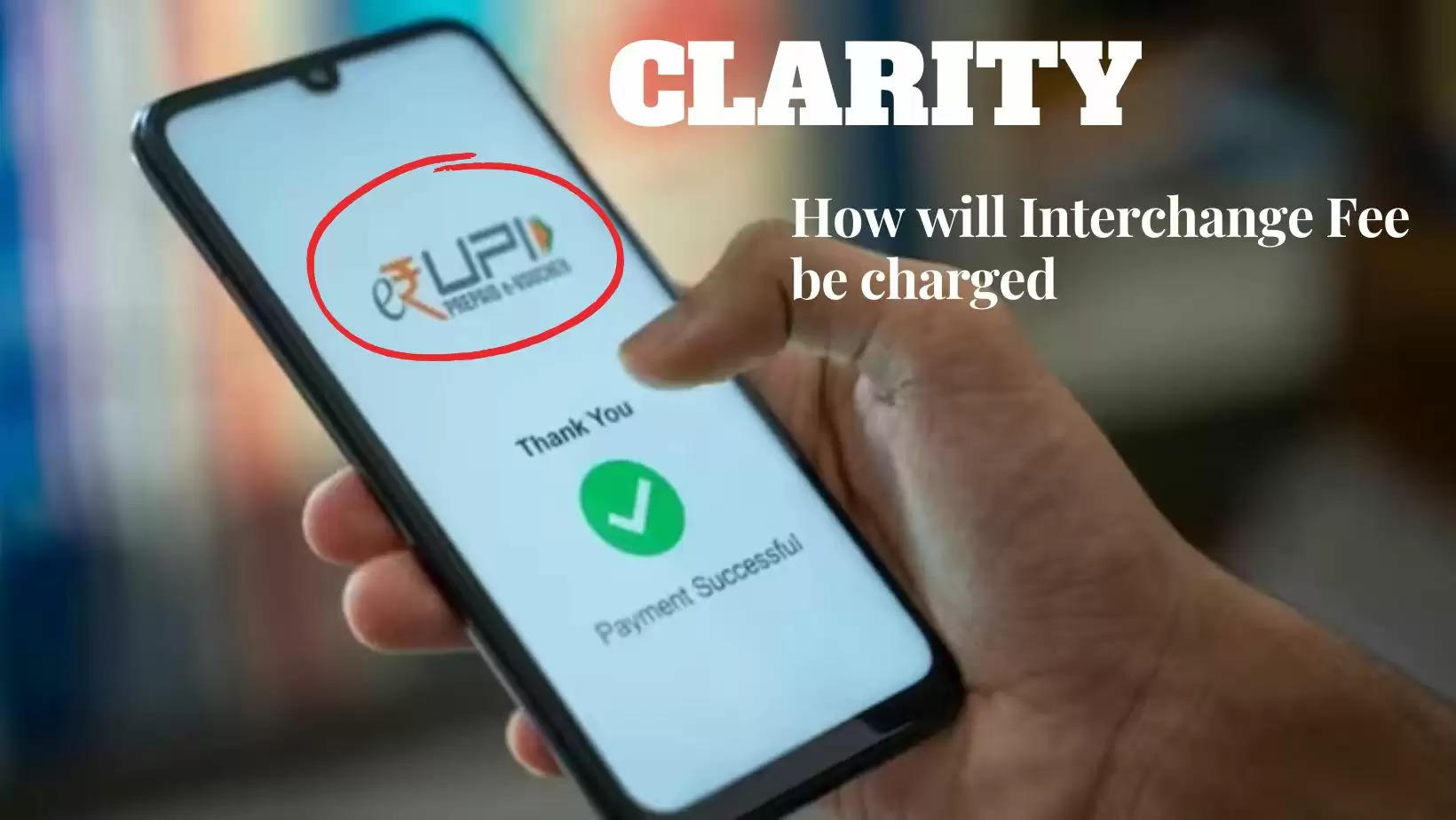 Clarity on interchange fee upi payments in india
