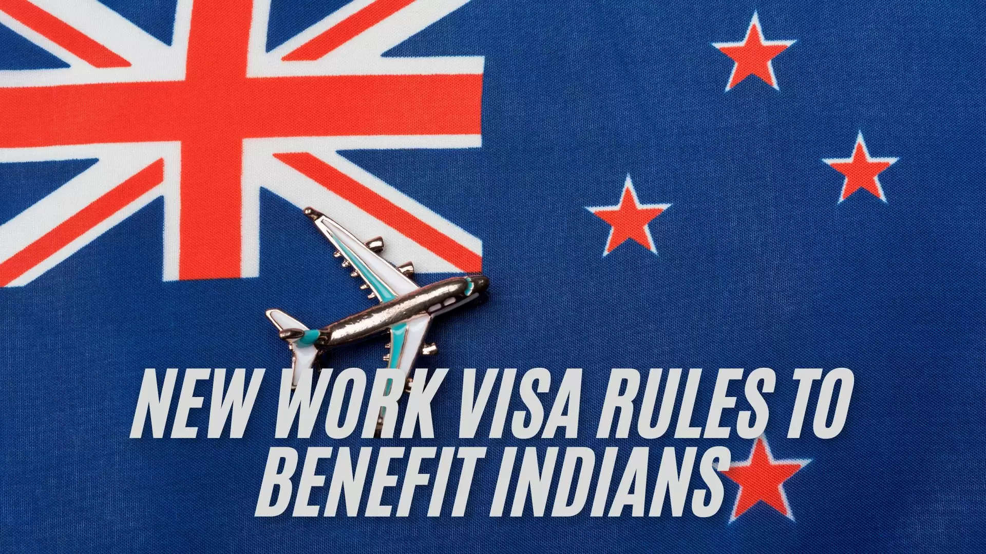 New Zealand's New Work Visa Rules to Benefit Indians