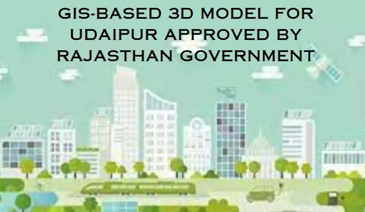 GIS-BASED 3D MODEL APPROVED BY RAJASTHAN GOVERNMENT